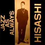 HISASHI JAZZ AS ALWAYS
